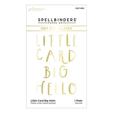 Spellbinders Hot Foil Plate - Little Card Big Hello